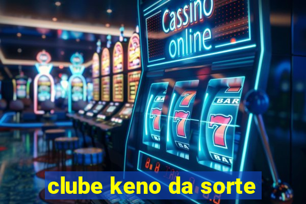 clube keno da sorte